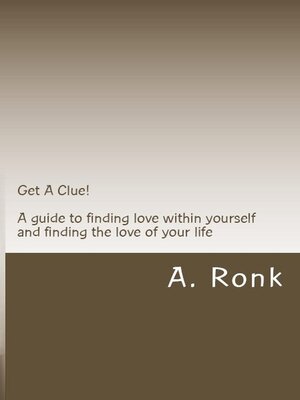 cover image of Get a Clue! a guide to finding love within yourself and finding the love of your life